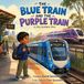 The Blue Train and the Purple Train: A Little Architects Story