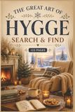 The Great Art of Hygge Search & Find: 60 Peaceful Puzzles for Mindfulness, Cozy Relaxation, and Stress Relief | 6x9 Travel Size Activity Book for Adults