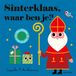 Sinterklaas, Gottmer Sinterklaas, waar ben je?