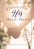 Created To Be His Help Meet: 10th Anniversary Edition: 10th Anniversary Edition-Revised, Expanded and Updated