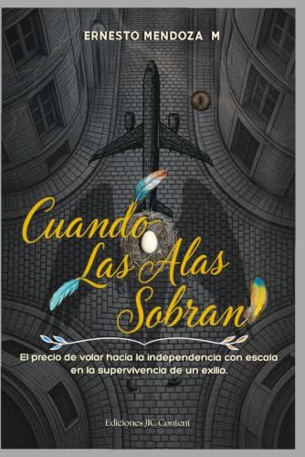 Cuando Las Alas Sobran: El precio de volar hacia la independencia con escala en la supervivencia de un exilio.