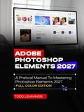 ADOBE PHOTOSHOP ELEMENTS 2027 USER GUIDE
