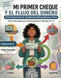 Mi Primer Cheque y el Flujo del Dinero: Financial Literacy for Teens (Volume 2): First Paycheck, Taxes & Money Flow | Bilingual Spanish English Workbook for Teens 13–17
