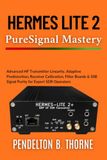 Hermes Lite 2 PureSignal Mastery: Advanced HF Transmitter Linearity, Adaptive Predistortion, Receiver Calibration, Filter Boards & SSB Signal Purity for Expert SDR Operators