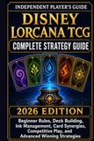 DISNEY LORCANA TCG COMPLETE STRATEGY GUIDE 2026 EDITION