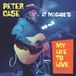 My Peter Case My Life to Live