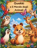 Quokki e il Mondo degli Animali: Un viaggio tra curiosità, disegni e quiz per bambini che amano la scoperta