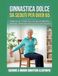 GINNASTICA DOLCE DA SEDUTI PER OVER 65