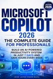 MICROSOFT COPILOT 2026 The Complete Guide for Professionals
