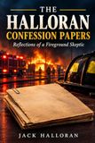 THE HALLORAN CONFESSION PAPERS: Reflections of a Fireground Skeptic