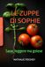 LE ZUPPE DI SOPHIE: Sane, leggere ma golose...
