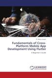 Fundamentals OmniScriptum SRL Fundamentals of Cross-Platform Mobile App Development Using Flutter