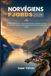 FJORDS NORVÉGIENS 2026: Les plus beaux fjords, routes panoramiques, croisières, sentiers de randonnée, trésors cachés, gastronomie locale et conseils de voyage