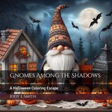 Gnomes Among the Shadows: A Halloween Coloring Escape