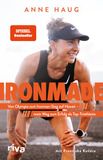 Ironmade: Von Olympia zum Ironman-Sieg auf Hawaii - mein Weg zum Erfolg als Top-Triathletin | Der SPIEGEL-Bestseller der Weltmeisterin, Olympiateilnehmerin und Challenge-Roth-Siegerin