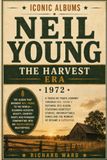 Iconic Albums Neil Young The Harvest Era (1972)