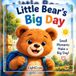 Little Bear's Big Day: A Gentle First-Words Story for Little Learners Ages 2-3