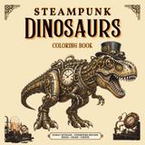 Steampunk Mechanical Dinosaurs Coloring Book