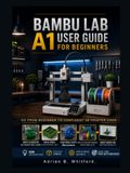 Bambu Lab A1 User Guide for Beginners [2026 Edition]