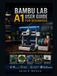 Bambu Lab A1 User Guide for Beginners [2026 Edition]