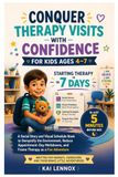 Conquer Therapy Visits with Confidence for Kids Ages 4-7 Starting Therapy in 7 Days: A Social Story and Visual Schedule Book to Demystify the ... a Fun Adventure IN JUST 5 Minutes Before Bed