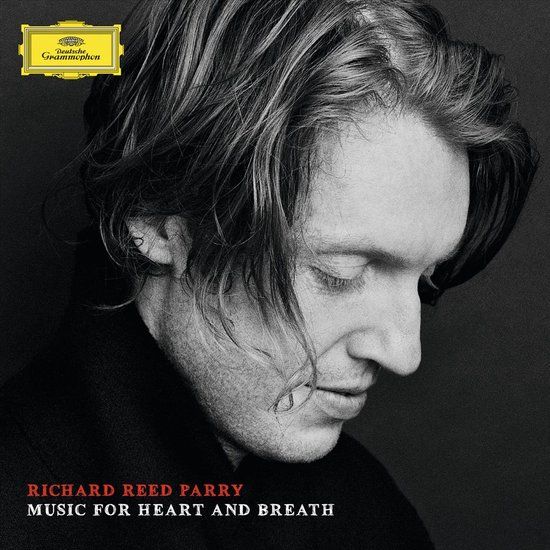 Deutsche Grammophon Richard Reed Parry: Music for Heart and Breath