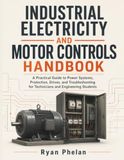 Industrial Electricity and Motor Controls Handbook