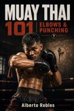 Muay Thai 101: Elbows & Punching