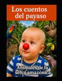 Los Libri GmbH Los Cuentos el Payaso-Los cuentos del payaso - Animales de la Selva Amazónica Paperback