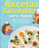 Recetas Saludable para Niños: Comer también tiene que ser divertido