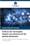 Einfluss Verlag Unser Wissen Einfluss der Vereinigten Staaten von Amerika auf die globale Diplomatie: Soziologische Reflexion über das Friedensabkommen zwischen der DRK und Ruanda Paperback