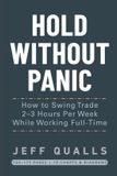 HOLD Operator Publishing HOLD WITHOUT PANIC: How to Swing Trade 2–3 Hours Per Week While Working Full-Time Paperback