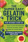 The Super Easy Gelatin Trick for Women Over 60: A 21-Day Reset to Fix Slow Metabolism, Tighten Loose Skin, and Soothe Joints Without Grueling Exercise. (Large Print Edition)