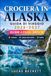 CROCIERA IN ALASKA GUIDA DI VIAGGIO 2026-2027