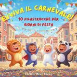 EVVIVA IL CARNEVALE: 10 Filastrocche per Giorni di Festa