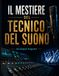 IL MESTIERE DEL TECNICO DEL SUONO