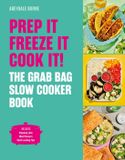 Prep White Lion Publishing Prep it, Freeze it, Cook it! The Grab Bag Slow Cooker Book