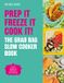 Prep White Lion Publishing Prep it, Freeze it, Cook it! The Grab Bag Slow Cooker Book