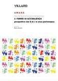 Villard. A.M.A.R.E. Atlante delle Migrazioni: Attraversamenti e Radicamenti Europei. Forme di accoglienza. Prospettive dai S.A.I. in area partenopea (Vol. 2)