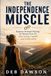 The Independence Muscle: Beginner Strength Training for Women Over 40: Stay Strong, Capable and Independent