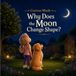 Why Does the Moon Change Shape?: Understanding Moon Phases