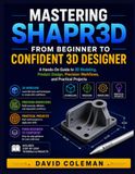 Mastering Shapr3D: From Beginner to Confident 3D Designer
