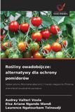 Ro¿liny OmniScriptum SRL Rośliny owadobójcze: alternatywy dla ochrony pomidorów
