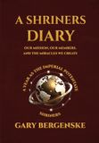 A Shriners Diary: Our Mission, Our Members, and the Miracles We Create