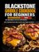 BLACKSTONE GRIDDLE COOKBOOK FOR BEGINNERS
