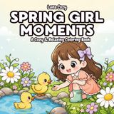 Spring Girl Moments Coloring Book for Kids
