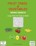Fruit Trees & Vegetables Word Search: Large Print For Kids & Adults
