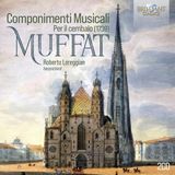 Muffat: Brilliant Classics - Roberto Loreggian - Muffat: Componimenti Musicali Per Il Cembalo (1739) (2 CD)
