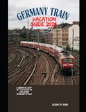 GERMANY The Train Traveler Germany Train Vacation Guide 2026 Paperback