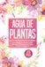 Agua Verena Grapengeter Agua de plantas: El poder curativo de las almas florales